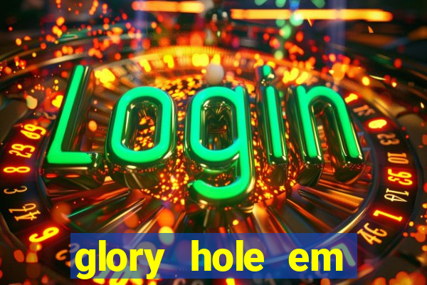 glory hole em porto alegre